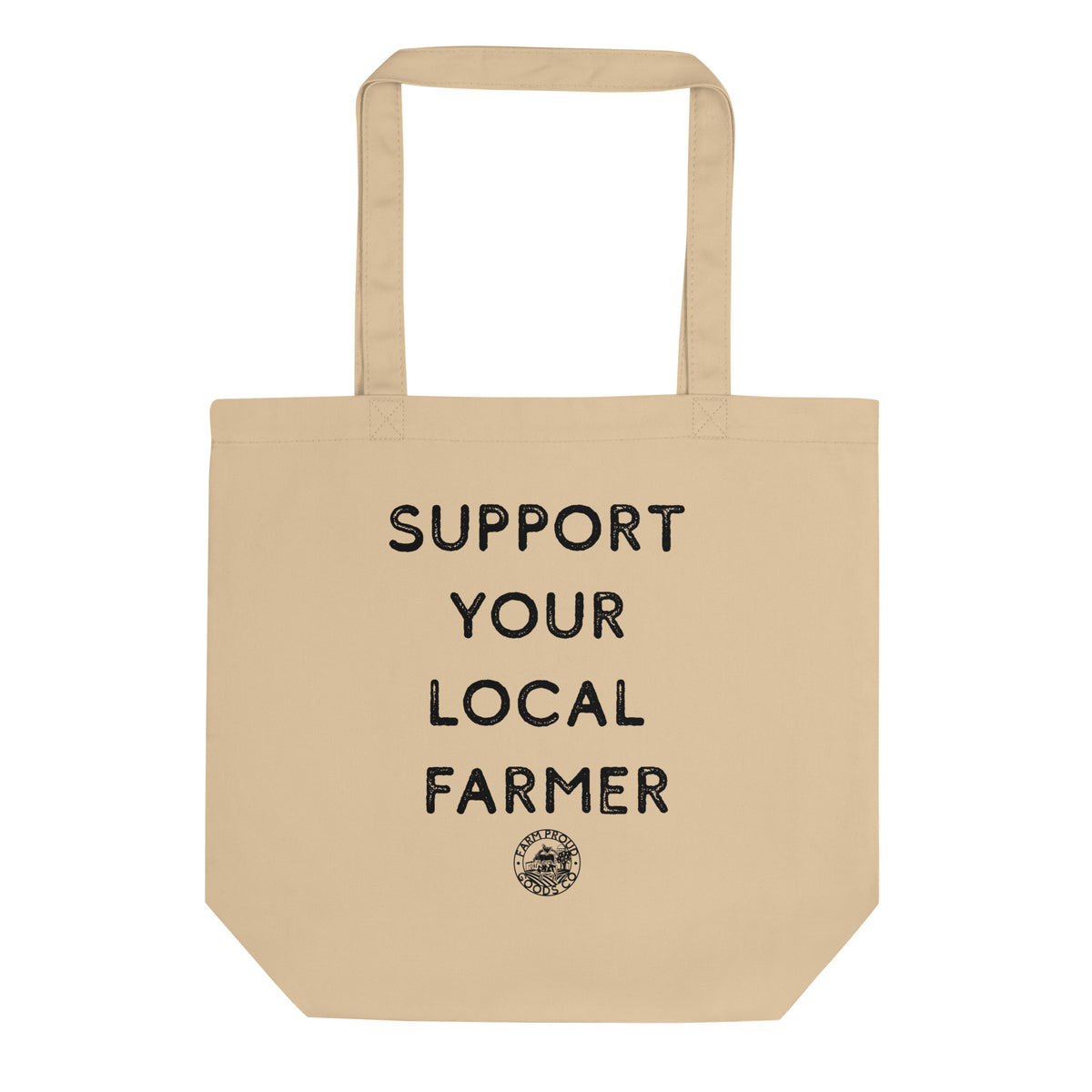 Natural beige Farm Proud Goods eco tote bag with black Support Your Local Farmer lettering and small Farm Proud Goods logo.
